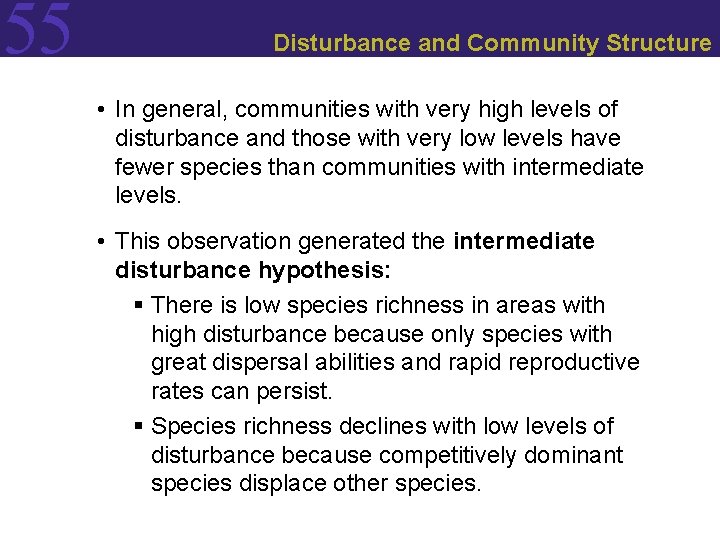 55 Disturbance and Community Structure • In general, communities with very high levels of