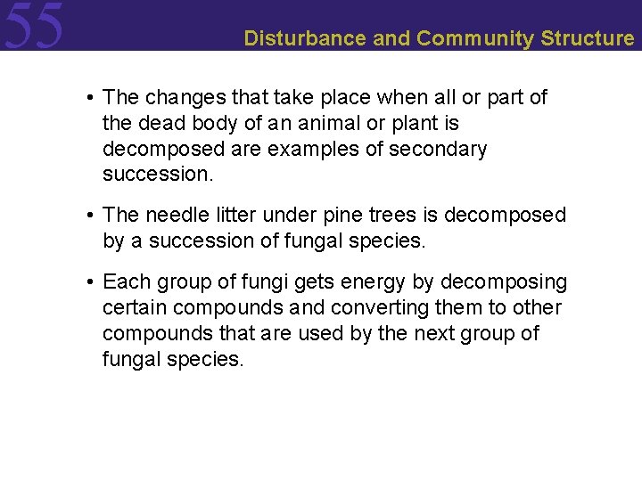 55 Disturbance and Community Structure • The changes that take place when all or