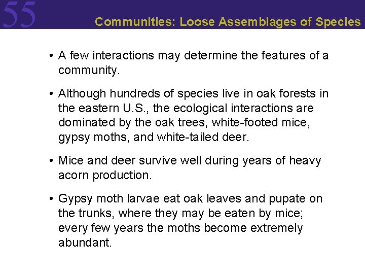 55 Communities: Loose Assemblages of Species • A few interactions may determine the features