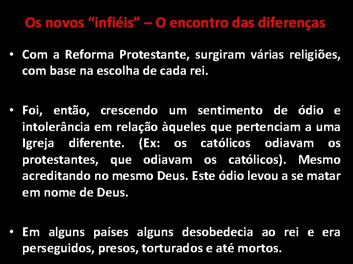 Os novos “infiéis” – O encontro das diferenças • Com a Reforma Protestante, surgiram