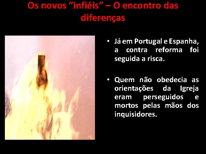 Os novos “infiéis” – O encontro das diferenças • Já em Portugal e Espanha,