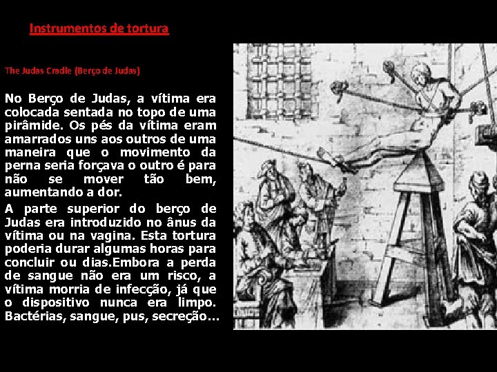 Instrumentos de tortura The Judas Cradle (Berço de Judas) No Berço de Judas, a