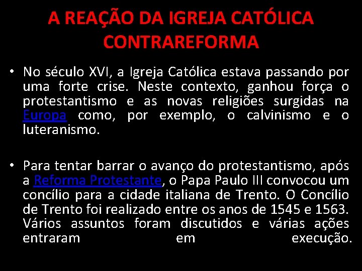 A REAÇÃO DA IGREJA CATÓLICA CONTRAREFORMA • No século XVI, a Igreja Católica estava