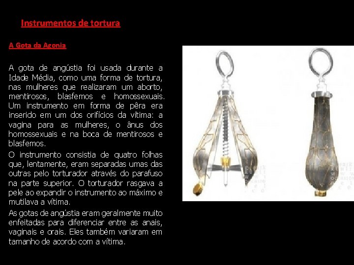 Instrumentos de tortura A Gota da Agonia A gota de angústia foi usada durante