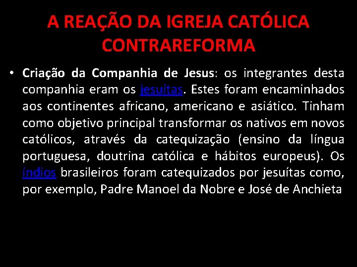A REAÇÃO DA IGREJA CATÓLICA CONTRAREFORMA • Criação da Companhia de Jesus: os integrantes