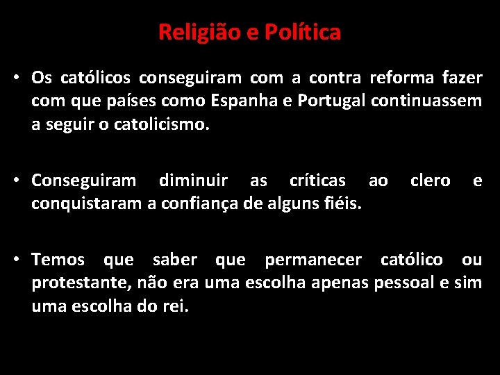 Religião e Política • Os católicos conseguiram com a contra reforma fazer com que