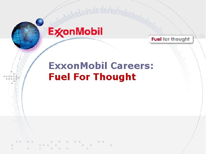Exxon. Mobil Careers: Fuel For Thought 