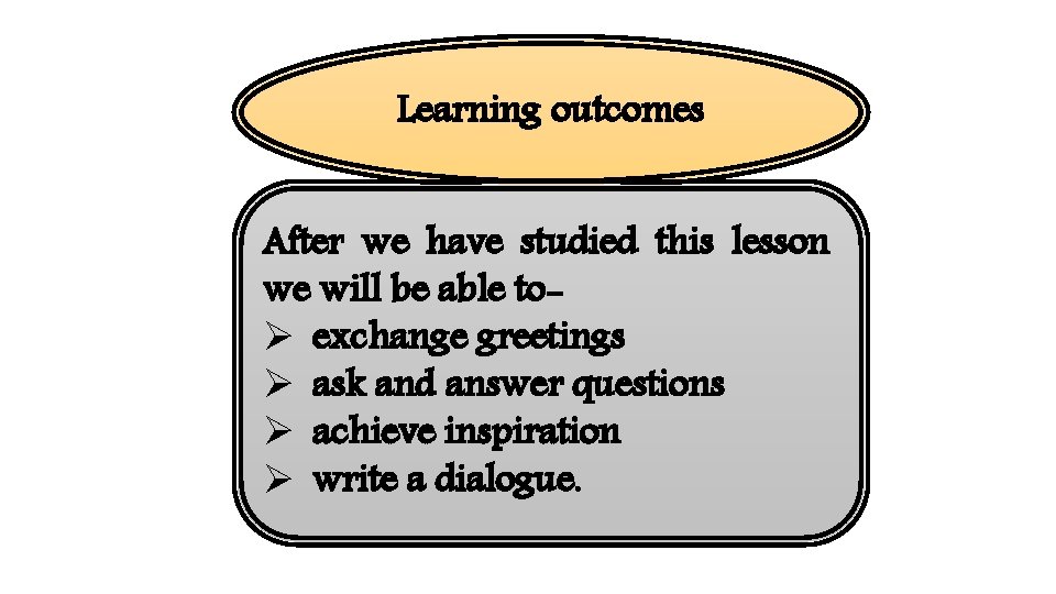 Learning outcomes After we have studied this lesson we will be able toØ exchange