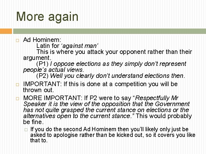 More again Ad Hominem: Latin for ‘against man’ This is where you attack your More again Ad Hominem: Latin for ‘against man’ This is where you attack your