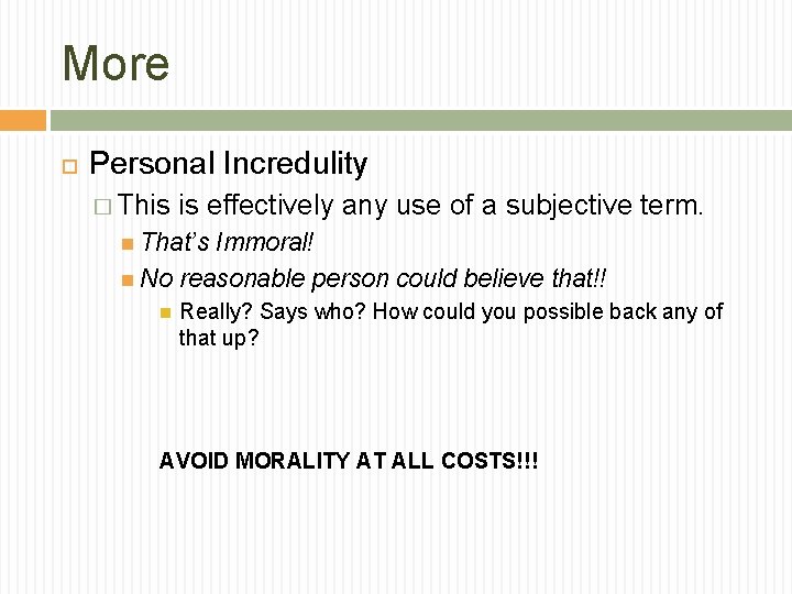 More Personal Incredulity � This is effectively any use of a subjective term. That’s More Personal Incredulity � This is effectively any use of a subjective term. That’s