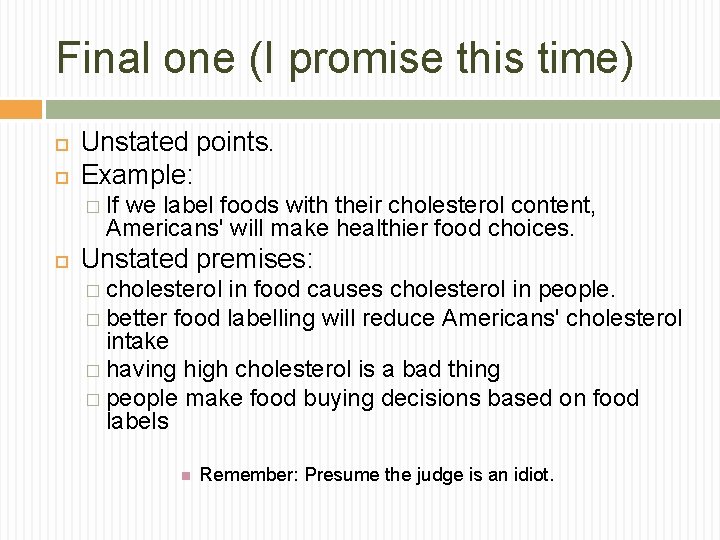 Final one (I promise this time) Unstated points. Example: � If we label foods Final one (I promise this time) Unstated points. Example: � If we label foods