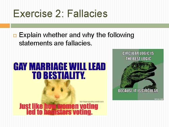 Exercise 2: Fallacies Explain whether and why the following statements are fallacies. Exercise 2: Fallacies Explain whether and why the following statements are fallacies.