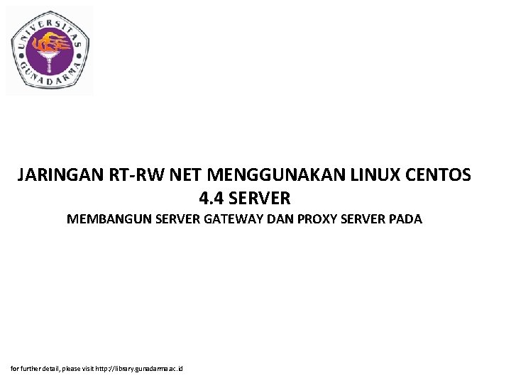 JARINGAN RT-RW NET MENGGUNAKAN LINUX CENTOS 4. 4 SERVER MEMBANGUN SERVER GATEWAY DAN PROXY