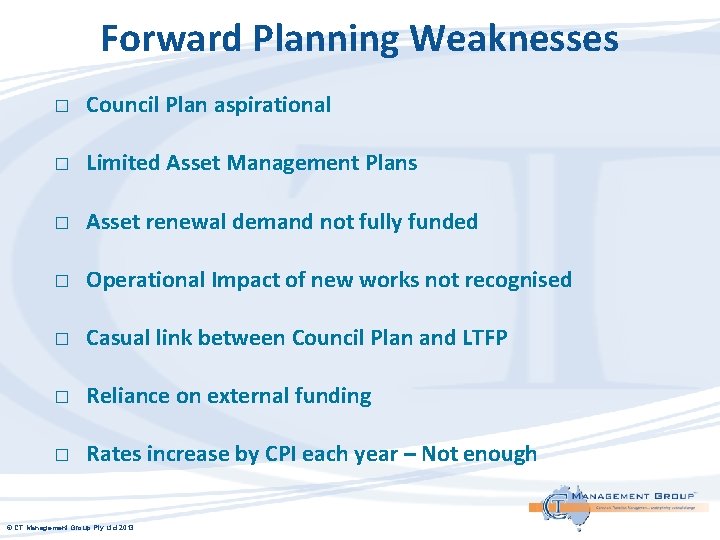 Forward Planning Weaknesses � Council Plan aspirational � Limited Asset Management Plans � Asset