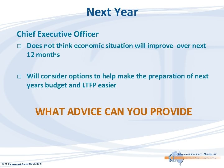 Next Year Chief Executive Officer � � Does not think economic situation will improve