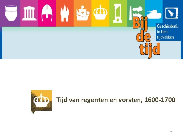 Tijd van regenten en vorsten, 1600 -1700 1 