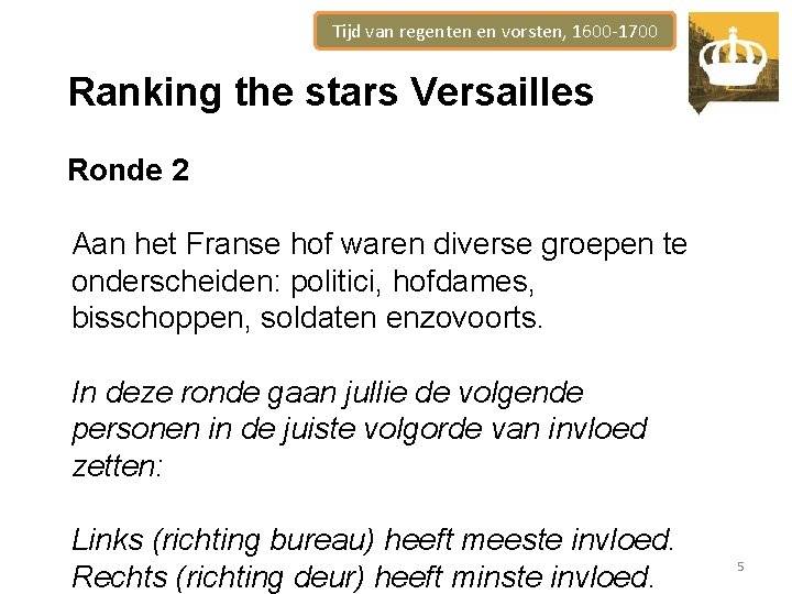 Tijd van regenten en vorsten, 1600 -1700 Ranking the stars Versailles Ronde 2 Aan