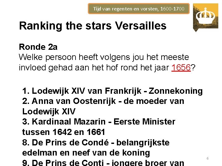 Tijd van regenten en vorsten, 1600 -1700 Ranking the stars Versailles Ronde 2 a