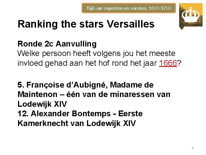 Tijd van regenten en vorsten, 1600 -1700 Ranking the stars Versailles Ronde 2 c