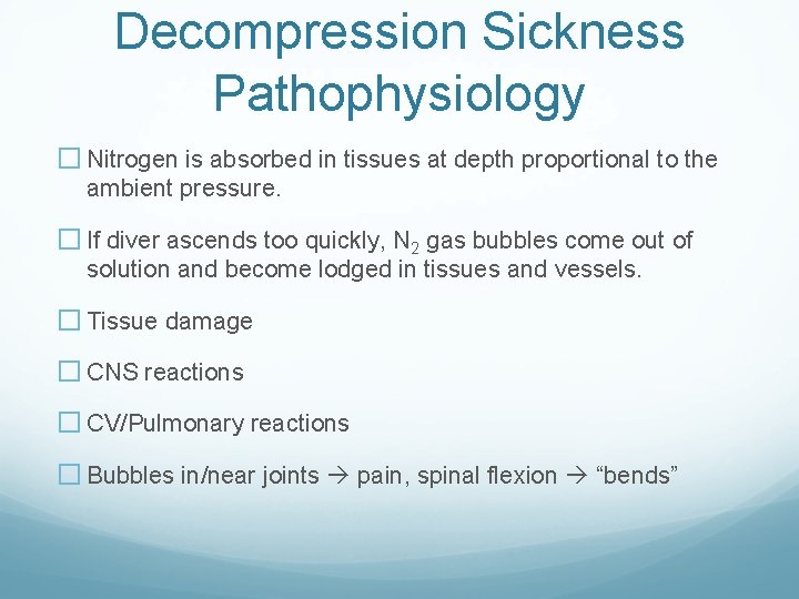 Decompression Sickness Pathophysiology � Nitrogen is absorbed in tissues at depth proportional to the Decompression Sickness Pathophysiology � Nitrogen is absorbed in tissues at depth proportional to the