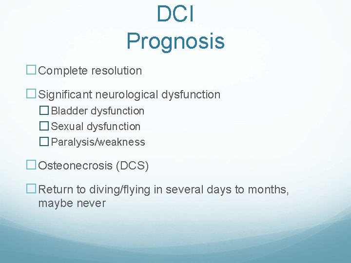 DCI Prognosis �Complete resolution �Significant neurological dysfunction � Bladder dysfunction � Sexual dysfunction � DCI Prognosis �Complete resolution �Significant neurological dysfunction � Bladder dysfunction � Sexual dysfunction �