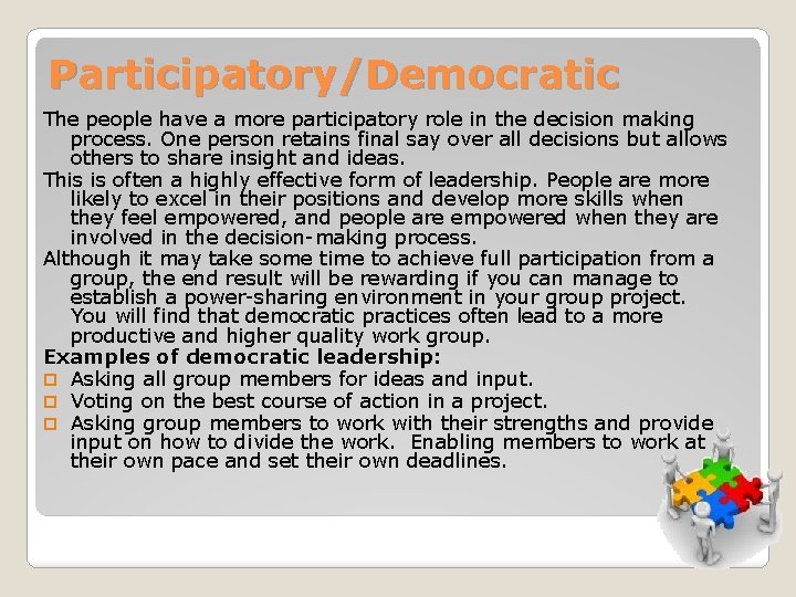 Participatory/Democratic The people have a more participatory role in the decision making process. One