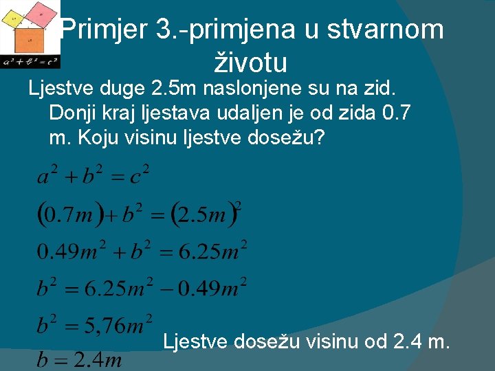 Primjer 3. -primjena u stvarnom životu Ljestve duge 2. 5 m naslonjene su na