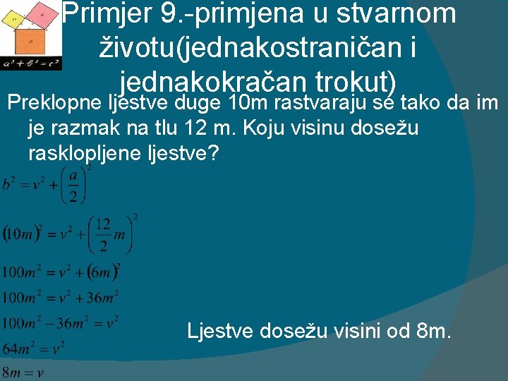 Primjer 9. -primjena u stvarnom životu(jednakostraničan i jednakokračan trokut) Preklopne ljestve duge 10 m