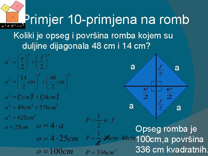 Primjer 10 -primjena na romb Koliki je opseg i površina romba kojem su duljine