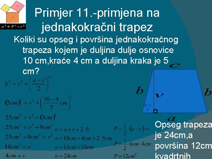 Primjer 11. -primjena na jednakokračni trapez Koliki su opseg i površina jednakokračnog trapeza kojem