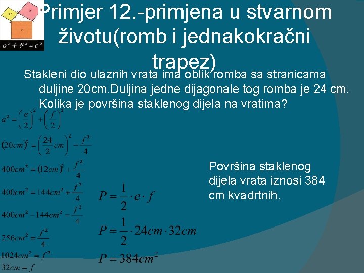 Primjer 12. -primjena u stvarnom životu(romb i jednakokračni trapez) Stakleni dio ulaznih vrata ima