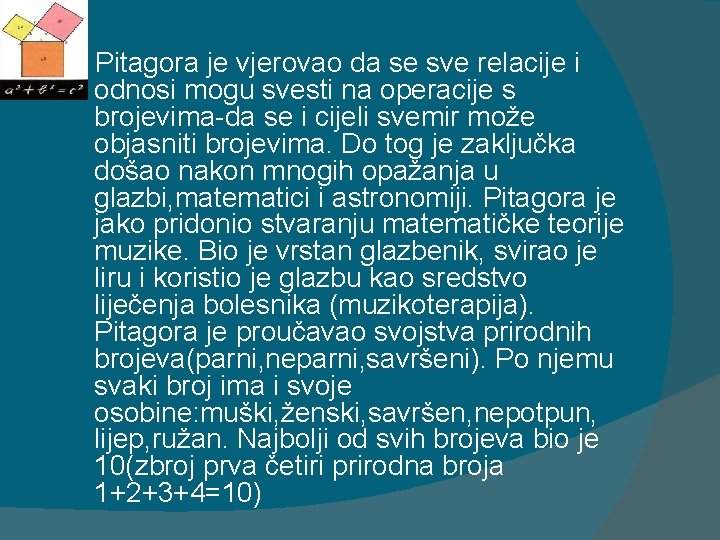 Pitagora je vjerovao da se sve relacije i odnosi mogu svesti na operacije s