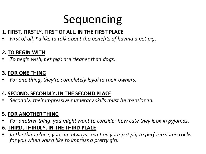 Sequencing 1. FIRST, FIRSTLY, FIRST OF ALL, IN THE FIRST PLACE • First of