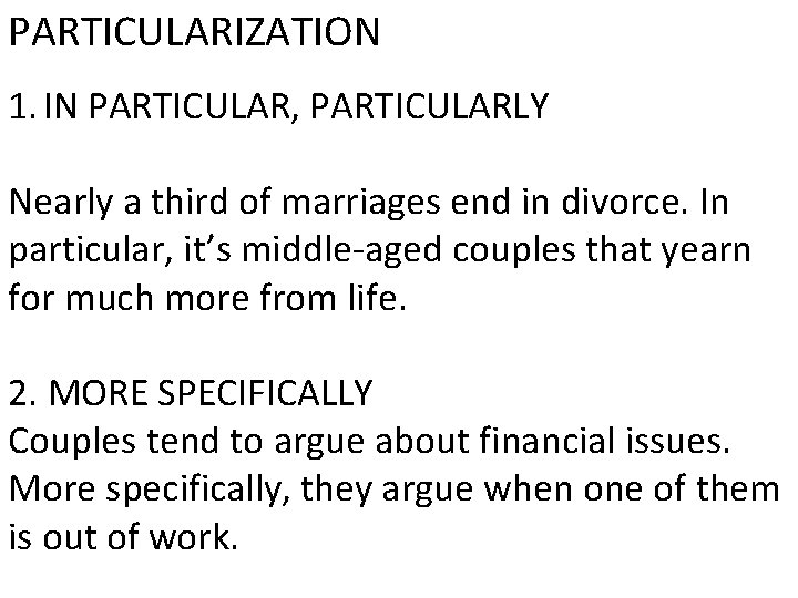 PARTICULARIZATION 1. IN PARTICULAR, PARTICULARLY Nearly a third of marriages end in divorce. In