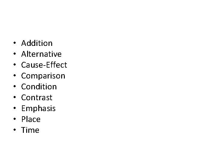  • • • Addition Alternative Cause-Effect Comparison Condition Contrast Emphasis Place Time 