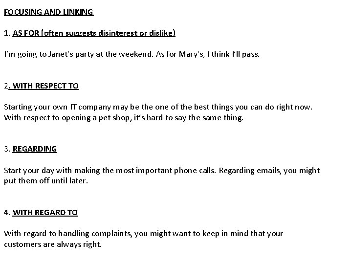 FOCUSING AND LINKING 1. AS FOR (often suggests disinterest or dislike) I’m going to