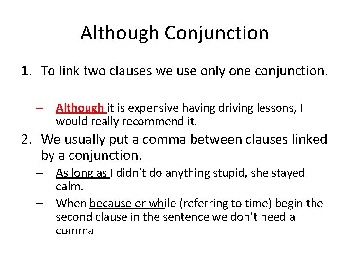 Although Conjunction 1. To link two clauses we use only one conjunction. – Although