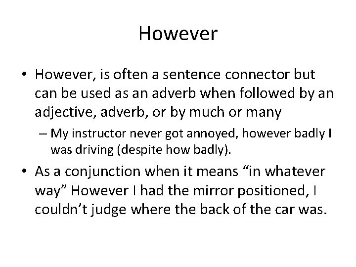 However • However, is often a sentence connector but can be used as an