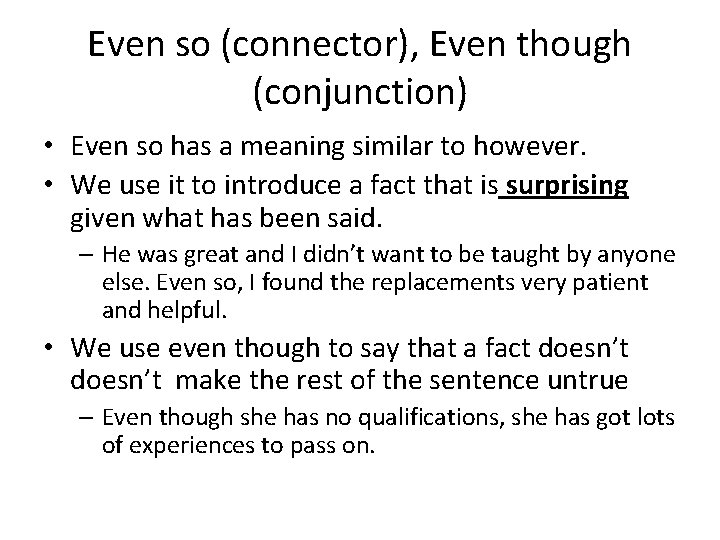 Even so (connector), Even though (conjunction) • Even so has a meaning similar to