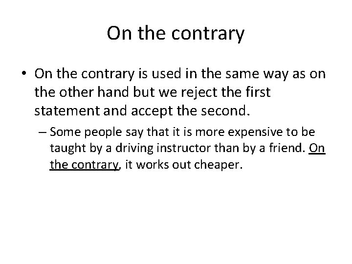 On the contrary • On the contrary is used in the same way as