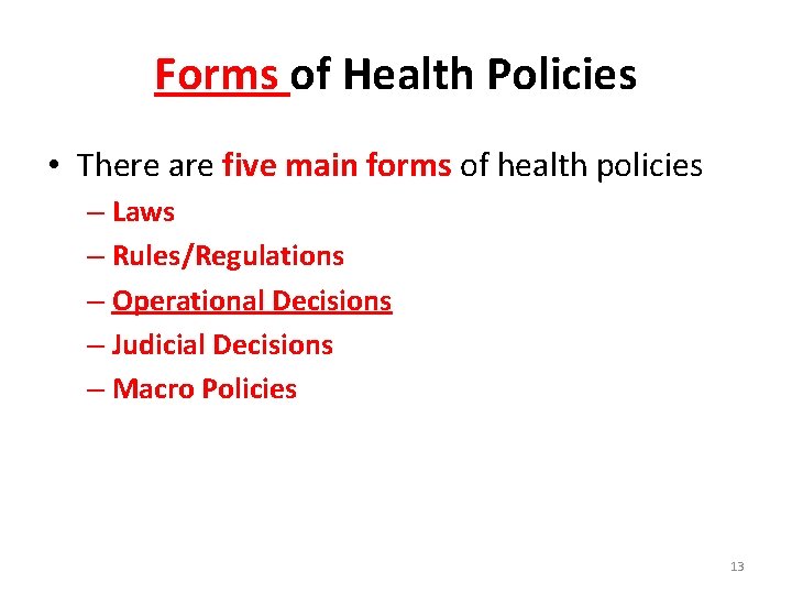 Forms of Health Policies • There are five main forms of health policies –