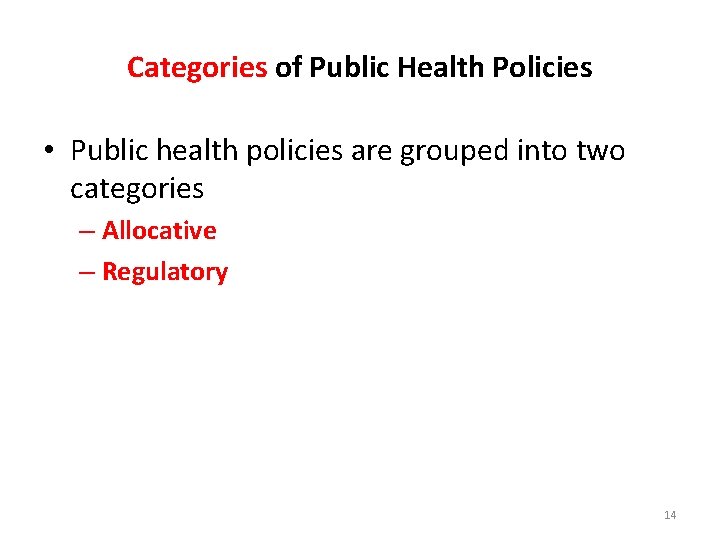 Categories of Public Health Policies • Public health policies are grouped into two categories
