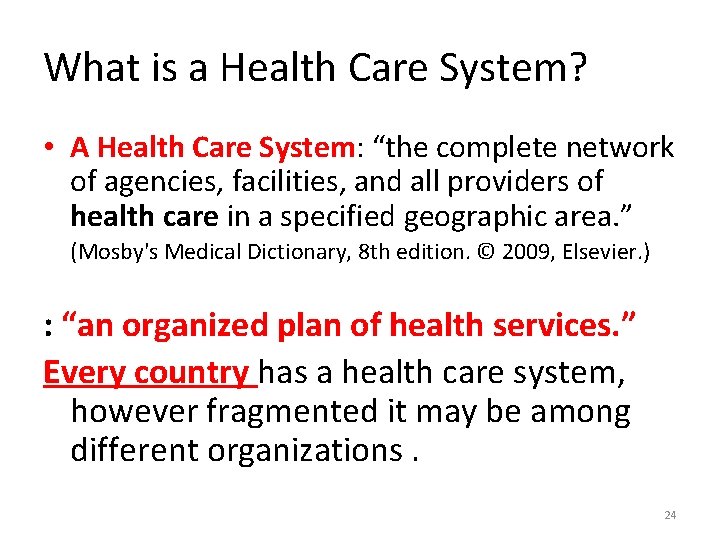 What is a Health Care System? • A Health Care System: “the complete network