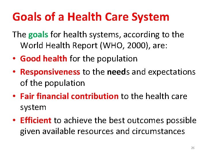 Goals of a Health Care System The goals for health systems, according to the