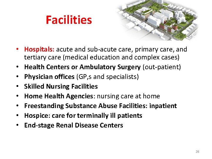 Facilities • Hospitals: acute and sub-acute care, primary care, and tertiary care (medical education