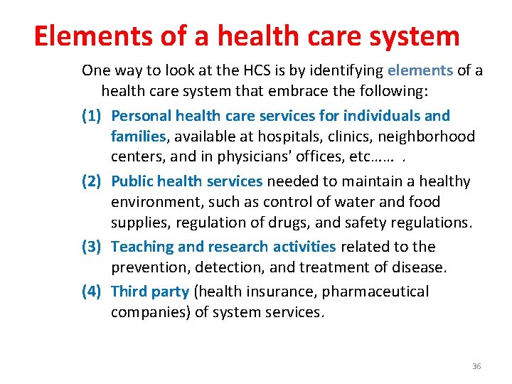 Elements of a health care system One way to look at the HCS is