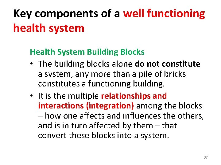 Key components of a well functioning health system Health System Building Blocks • The