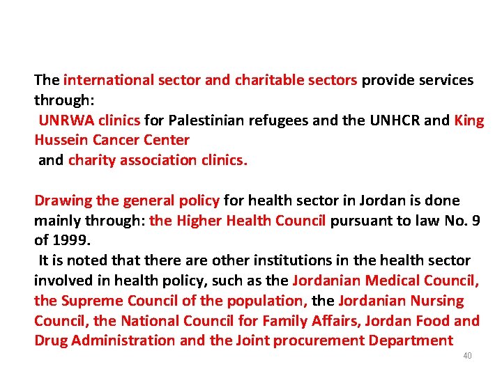 The international sector and charitable sectors provide services through: UNRWA clinics for Palestinian refugees