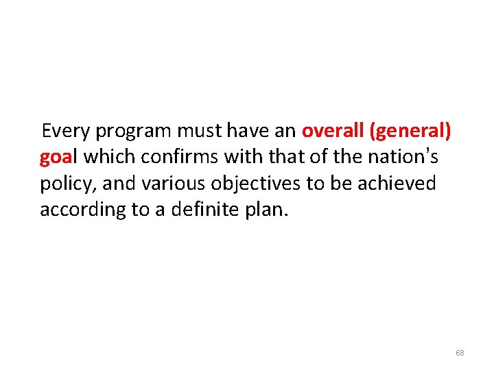  Every program must have an overall (general) goal which confirms with that of