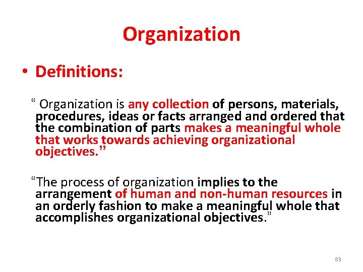 Organization • Definitions: “ Organization is any collection of persons, materials, procedures, ideas or